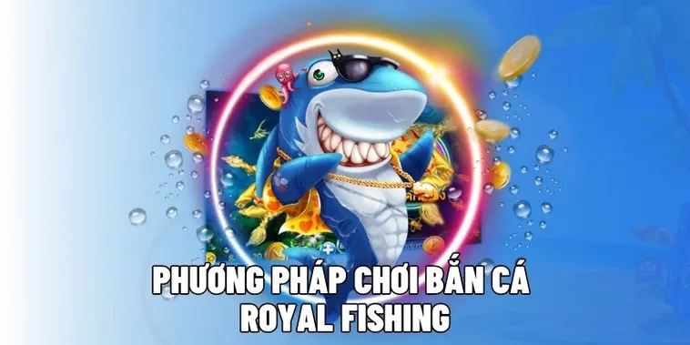 Khám Phá Cách Chơi Bắn Cá Royal Fishing Tại FB88 Hiệu Quả
